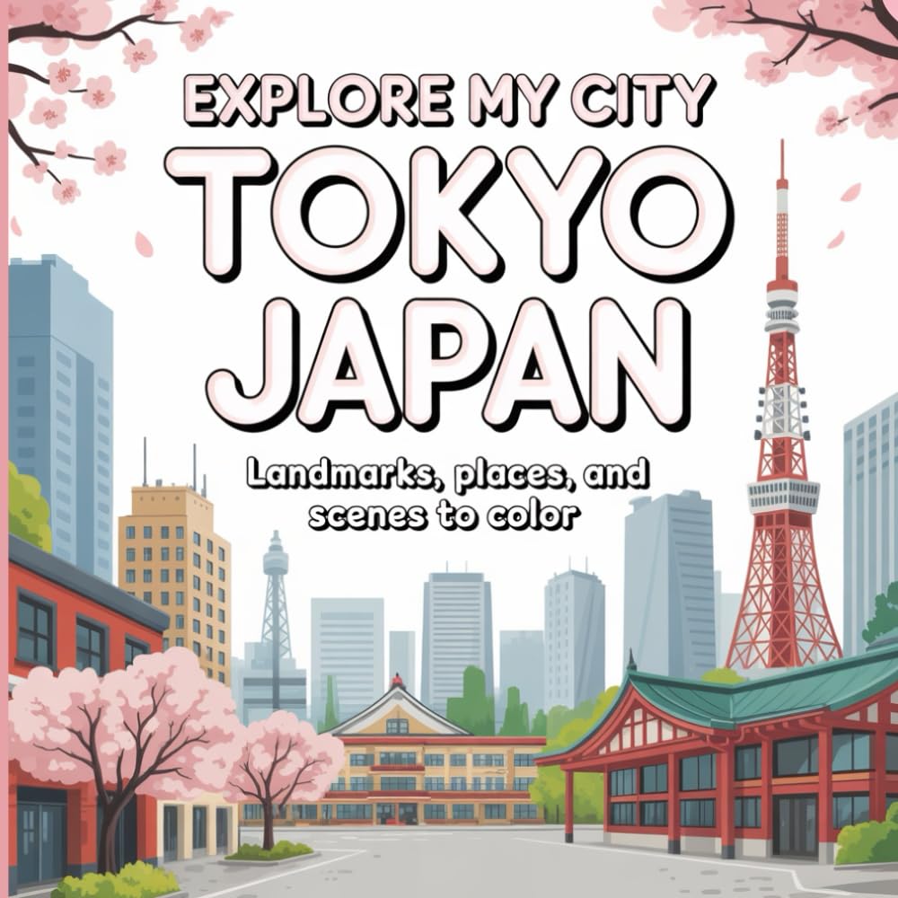 Explore My City: Tokyo, Japan Coloring Book: Landmarks, Places, and Scenes to Color (Explore My City Coloring Books)