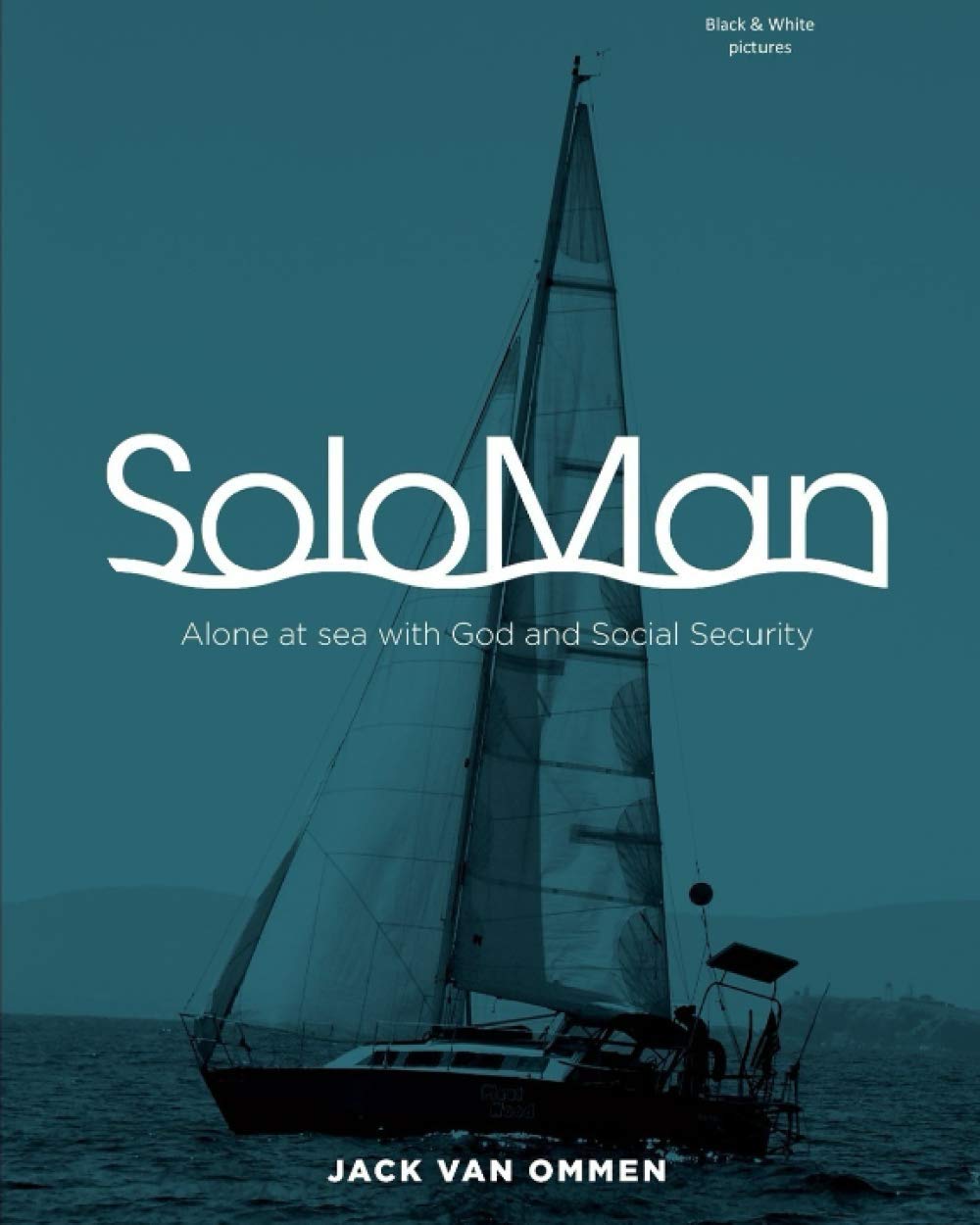 SoloMan: Alone at sea with God and Social Security (B&W)