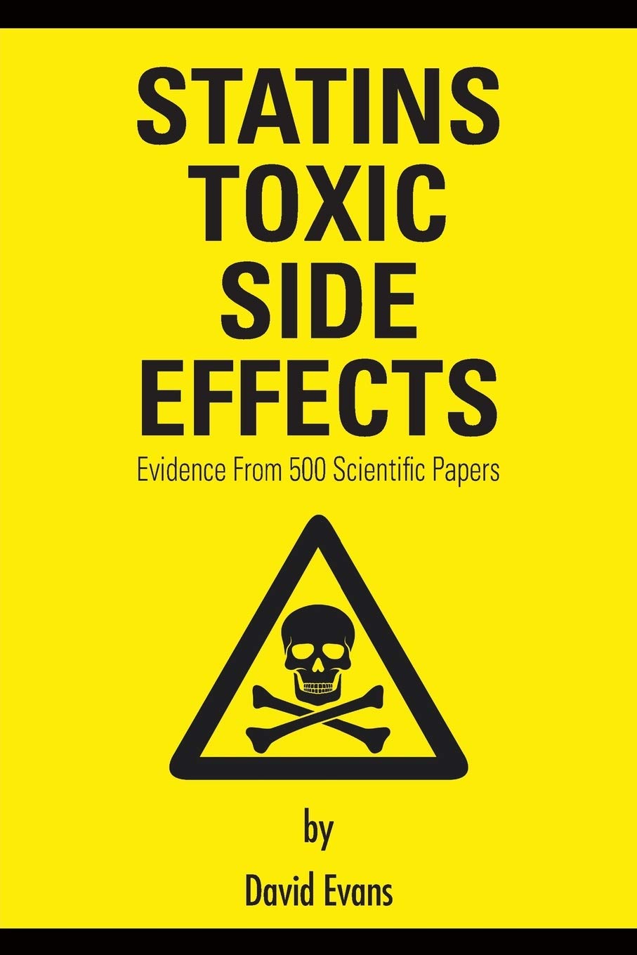 Grosvenor House Publishing Ltd Statins Toxic Side Effects: Evidence from 500 Scientific Papers