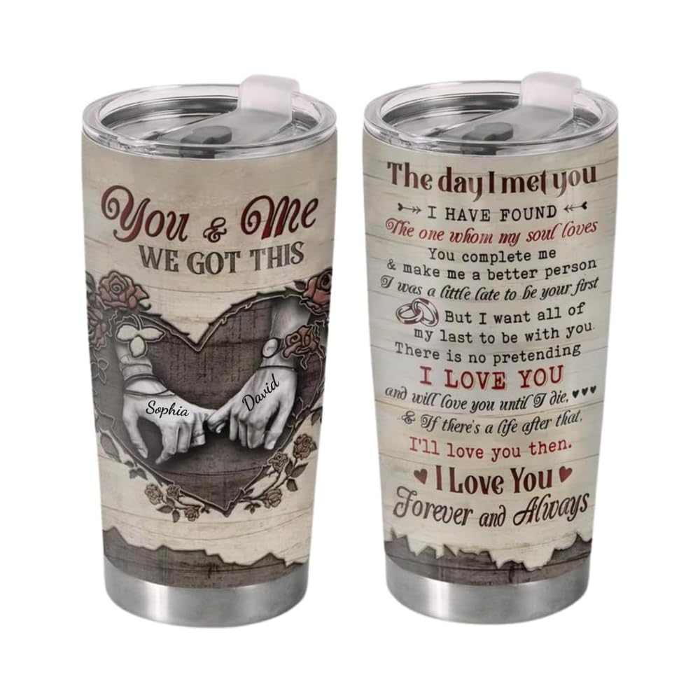 You And Me 20 Oz Stainless Steel Tumbler You Me We Got This Tumbler The Day I Met