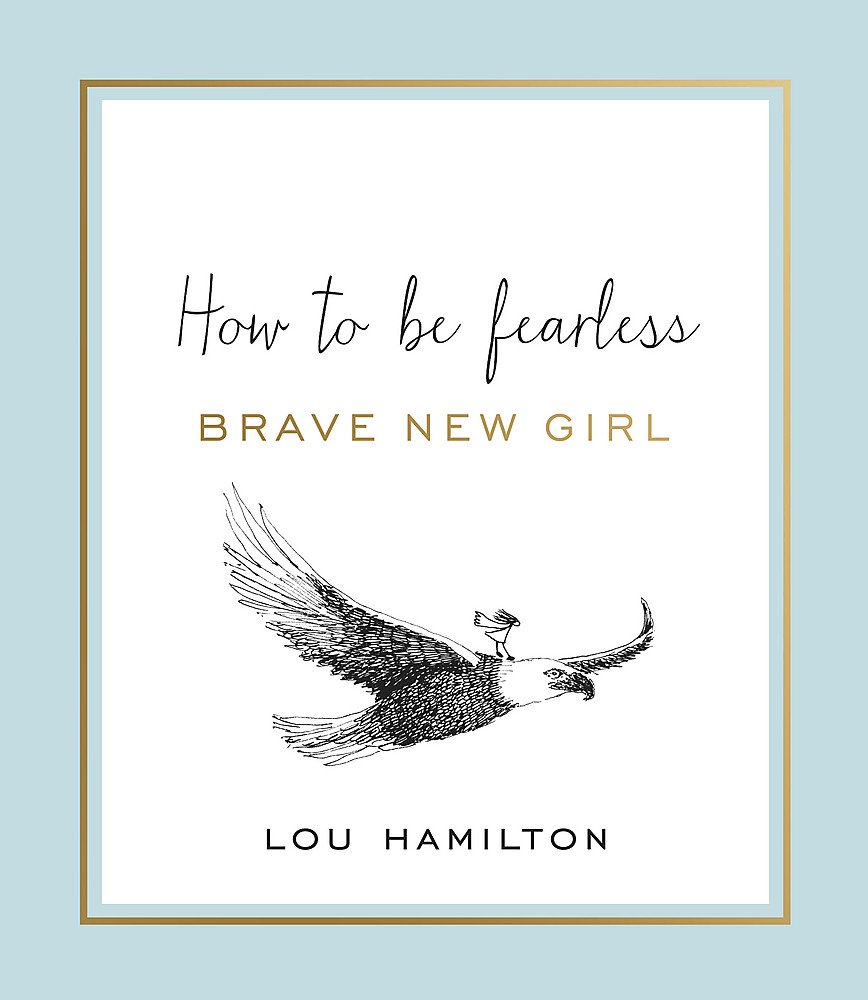 Brave New Girl: How to be Fearless