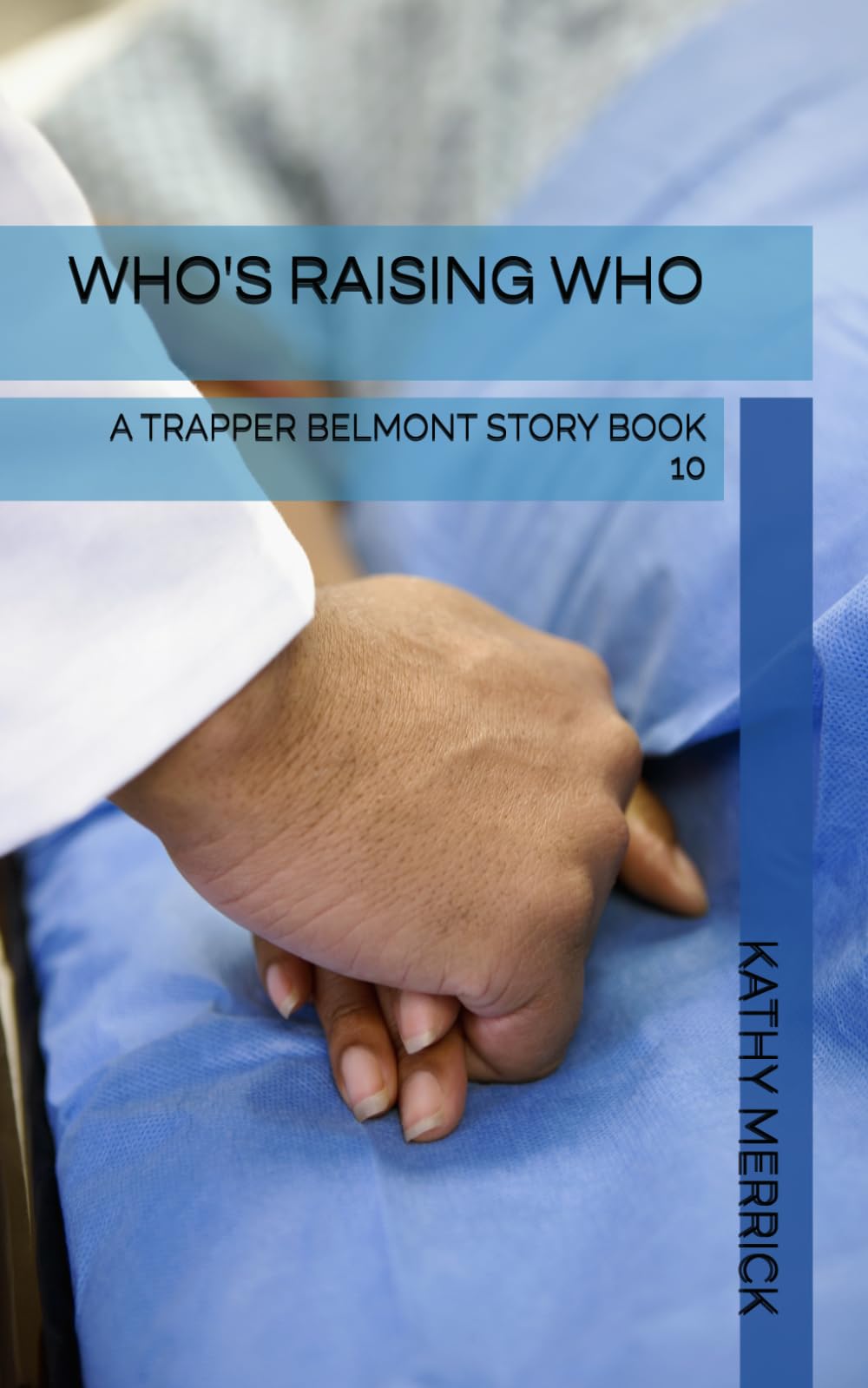 WHO'S RAISING WHO: A TRAPPER BELMONT STORY BOOK 10