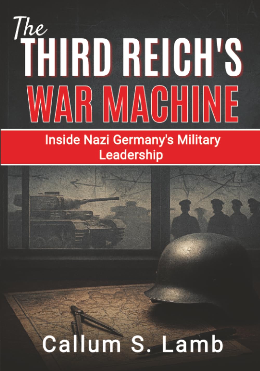 The Third Reich's War Machine: Inside Nazi Germany's Military Leadership (Times of the Third Reich)