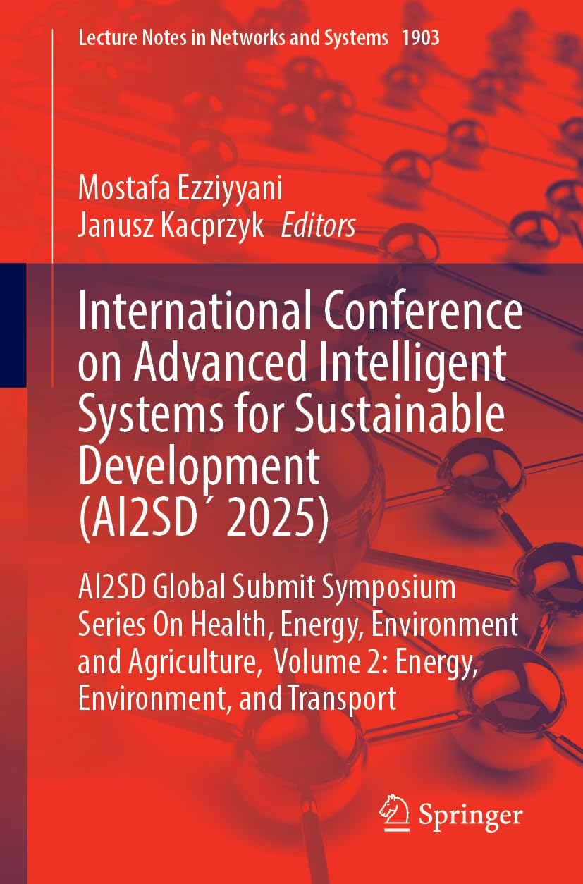 International Conference on Advanced Intelligent Systems for Sustainable Development (AI2SD´ 2025): AI2SD Global Submit Symposium Series On Health, ... (Lecture Notes in Networks and Systems, 1903)