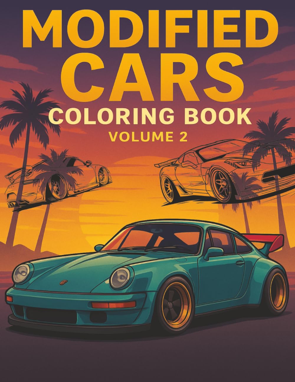 Modified Cars Coloring Book Volume 2: Fuel Your Imagination with 50 Modified Cars | JDM Icons, German Tuners, Italian Exotics plus more | Perfect for All Ages