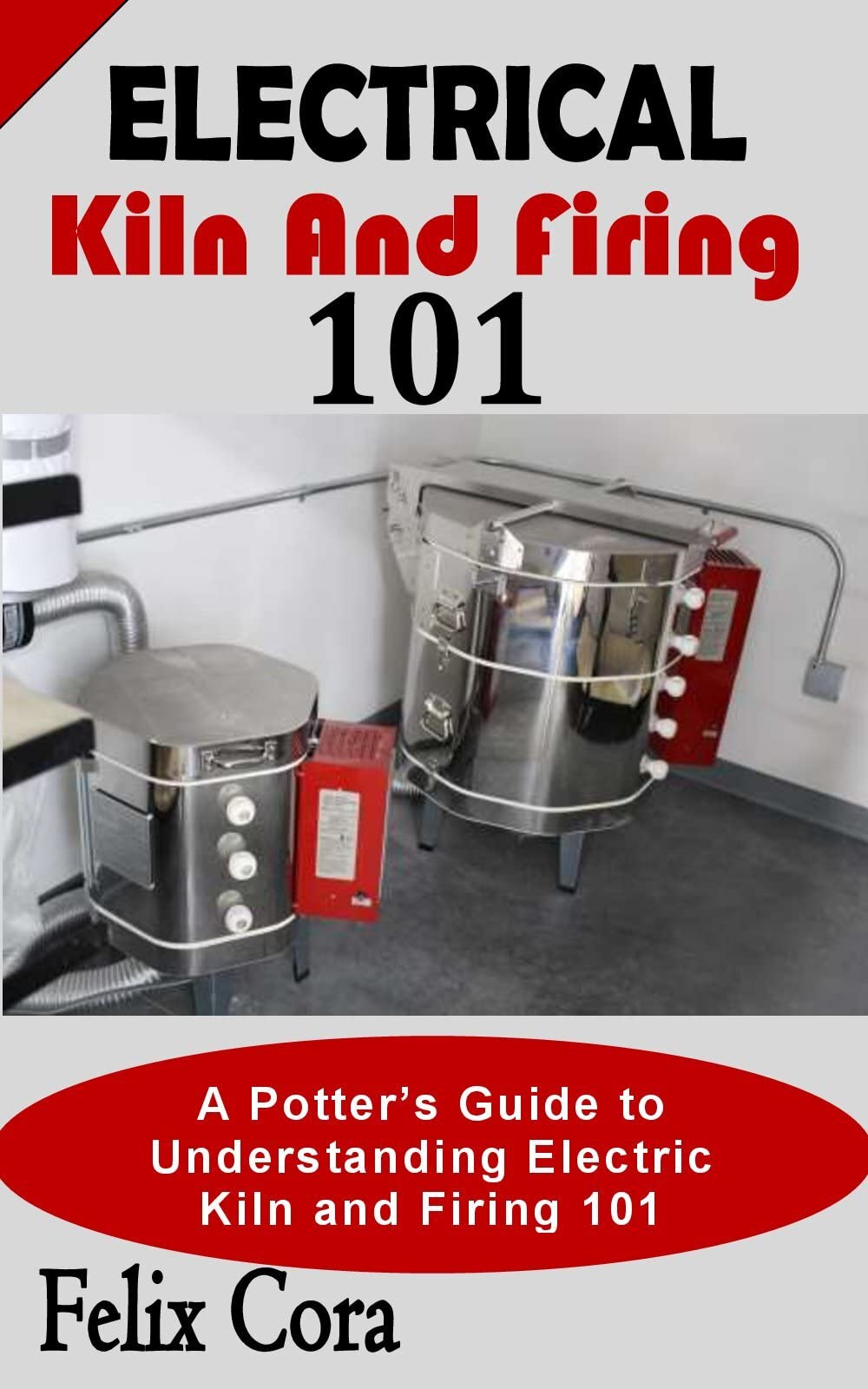 Buy ELECTRIC KILN AND FIRING 101 A Potter’s Guide to Understanding