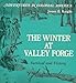 The Winter at Valley Forge: Survival and Victory (Adventures in Colonial America)