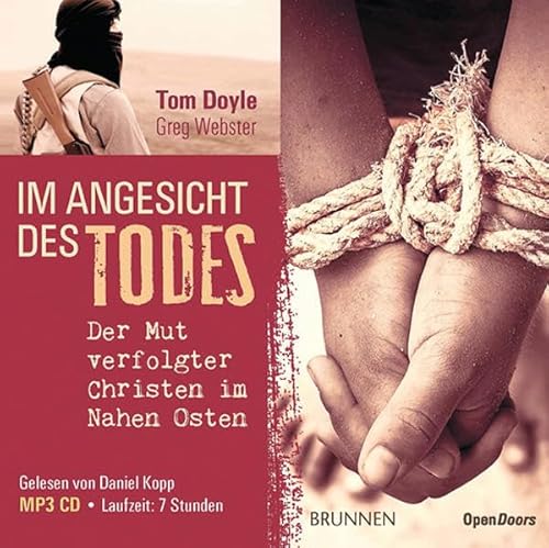 Im Angesicht des Todes: Der Mut verfolgter Christen im Nahen Osten. Gesprochen von Daniel Kopp Im Angesicht des Todes: Der Mut verfolgter Christen im Nahen Osten. Gesprochen von Daniel Kopp