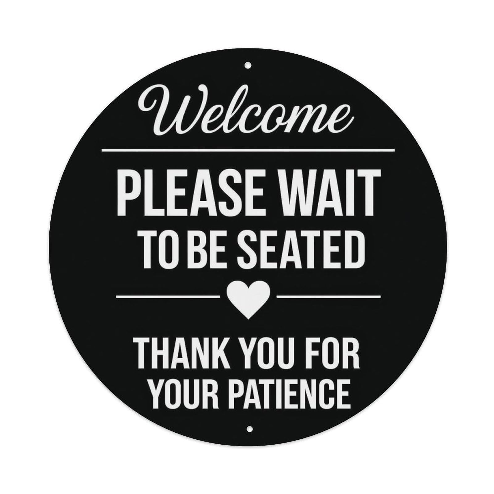 Welcome Please Wait To Be Seated Thank You For Your Patience Vintage Round Tin Sign Retro Metal Wall Decor Metal Poster, Home Bar Garage Cafe Wall Art Decoration 8x8Inches