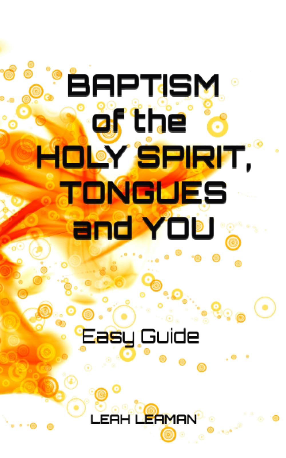 BAPTISM OF THE HOLY SPIRIT, TONGUES and YOU: Unlock The Treasure Of Praying In Tongues