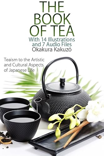 The Book of Tea With 14 Illustrations and 7 Free Online Audio Files.