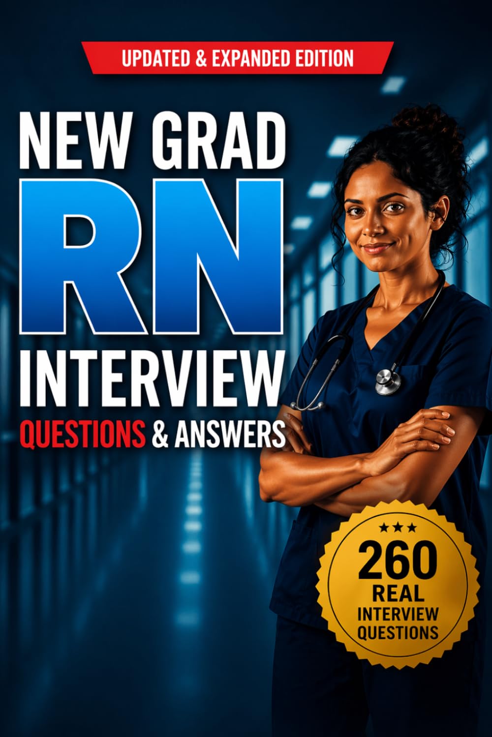 New Grad RN Interview Questions & Answers: Ace Your First Registered Nurse Interview with Confidence (Nursing Interview & Clinical Mastery Series)