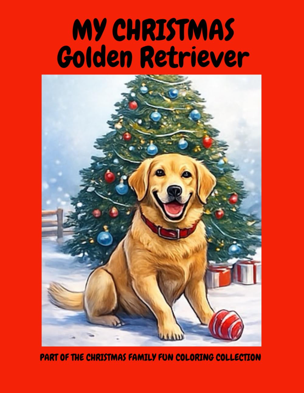 My Christmas Golden Retriever (THE CHRISTMAS FAMILY FUN COLORING COLLECTION)