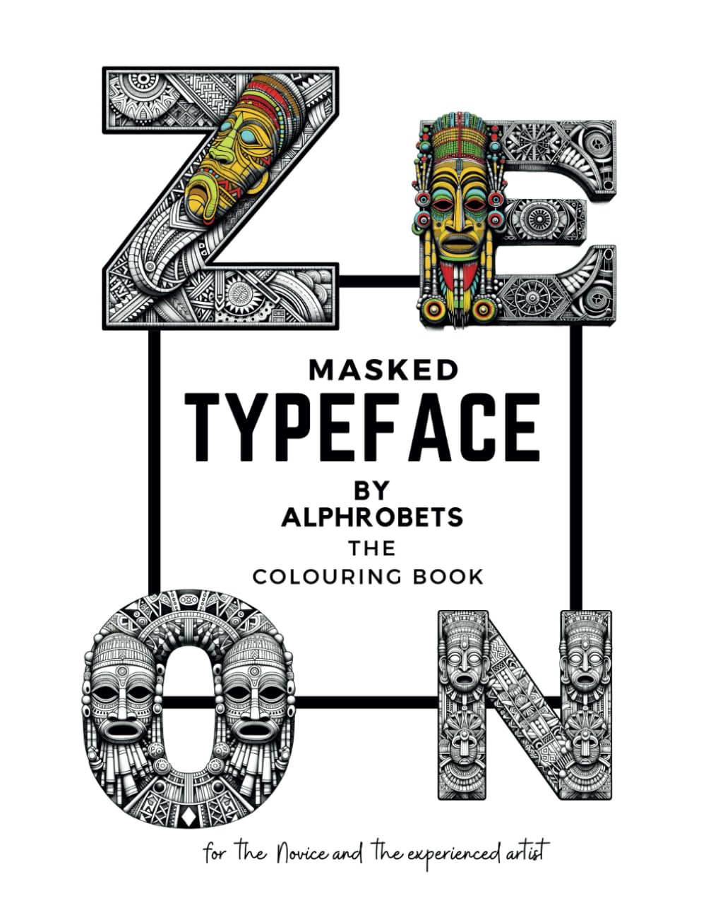 Masked TypeFace by Alphrobets: Unmask Creativity & Wisdom: Color Letters with inspirational Quotes in this wonderful Coloring Book. (Alphrobets Creative Letterforms)