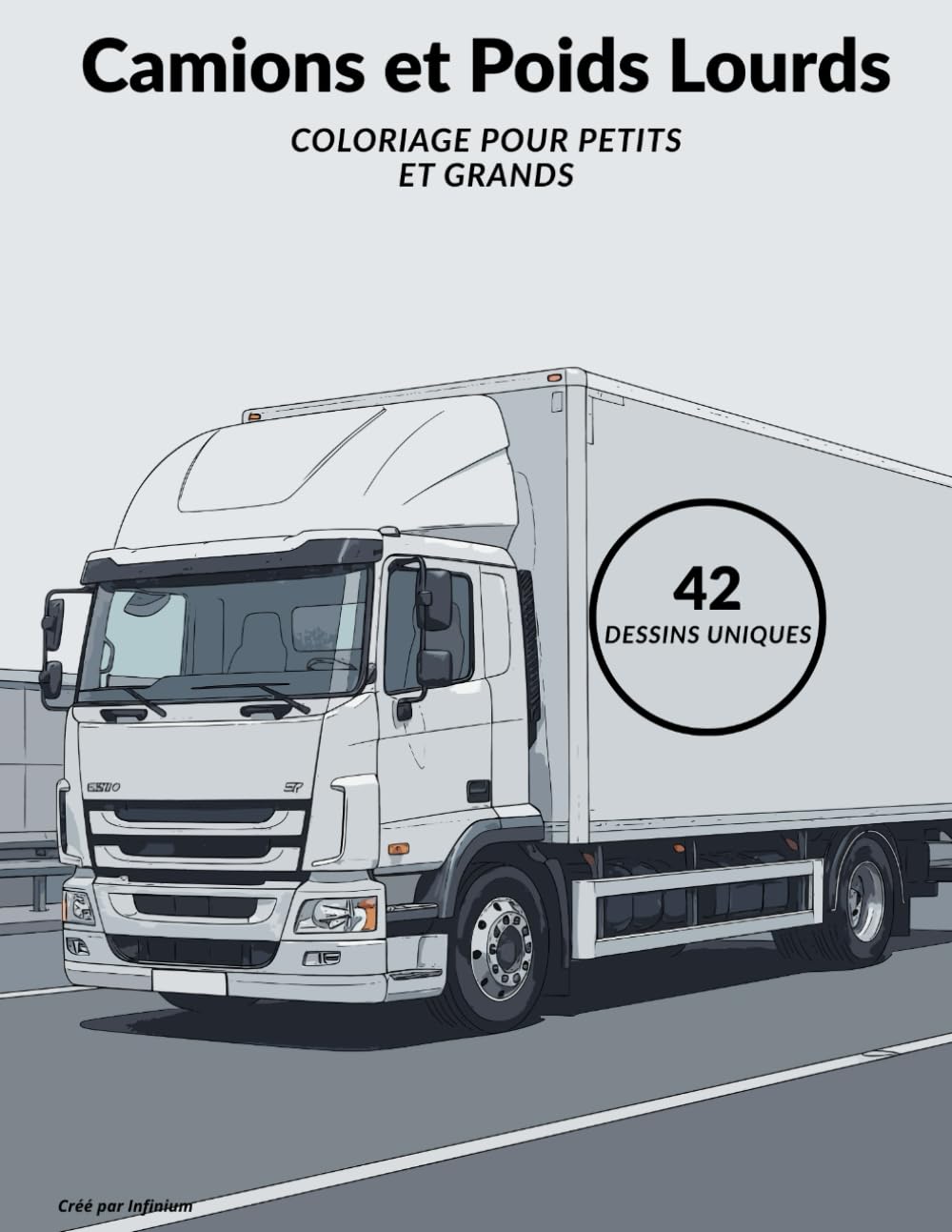 Camions et Poids Lourds: Coloriage pour Petits et Grands