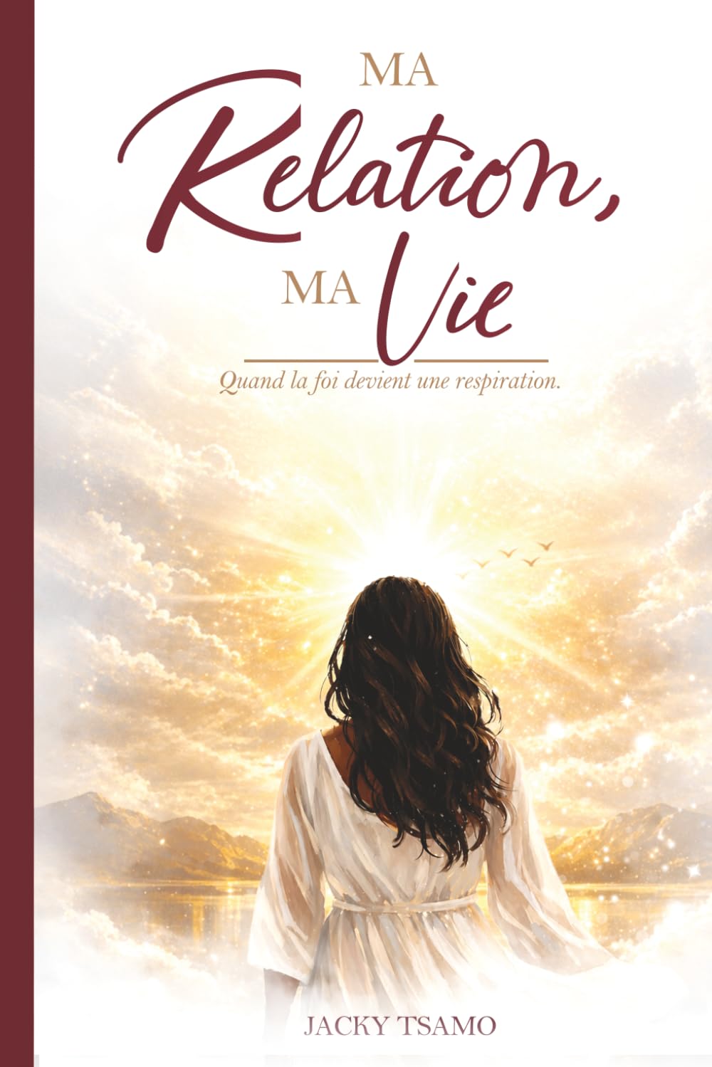 Ma relation, ma vie: quand la foi devient une respiration