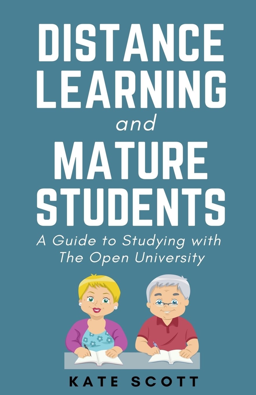 Distance Learning and Mature Students: A Guide to Studying with The Open University (Open University Study Guides)