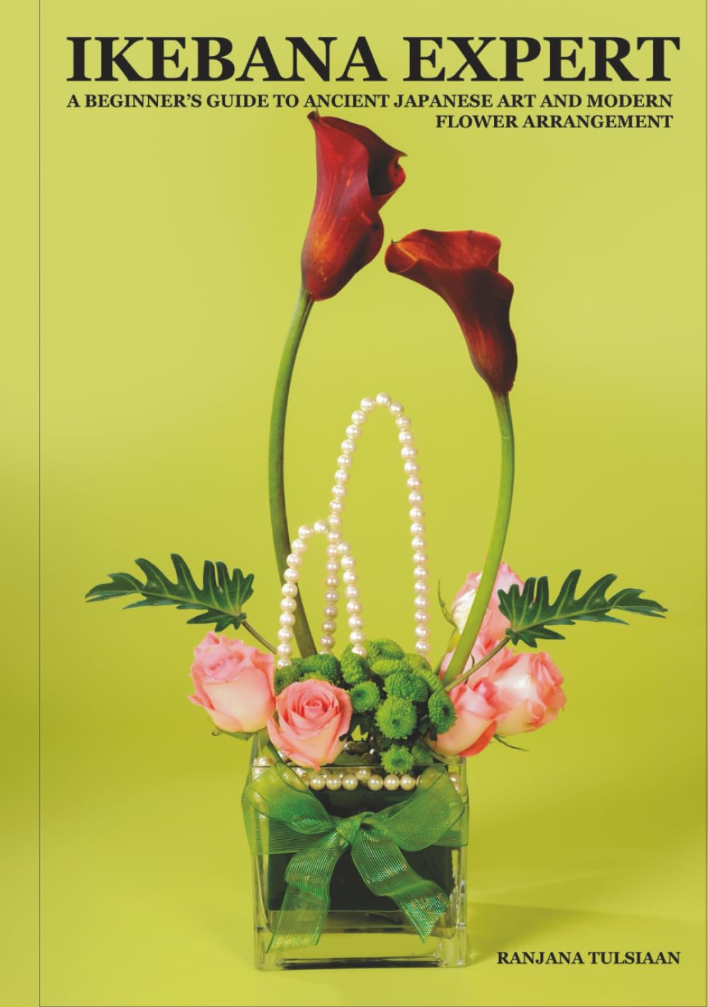 IkEBANA EXPERT: A BEGINNER’S GUIDE TO ANCIENT JAPANESE ART AND MODERN FLOWER ARRANGEMENT