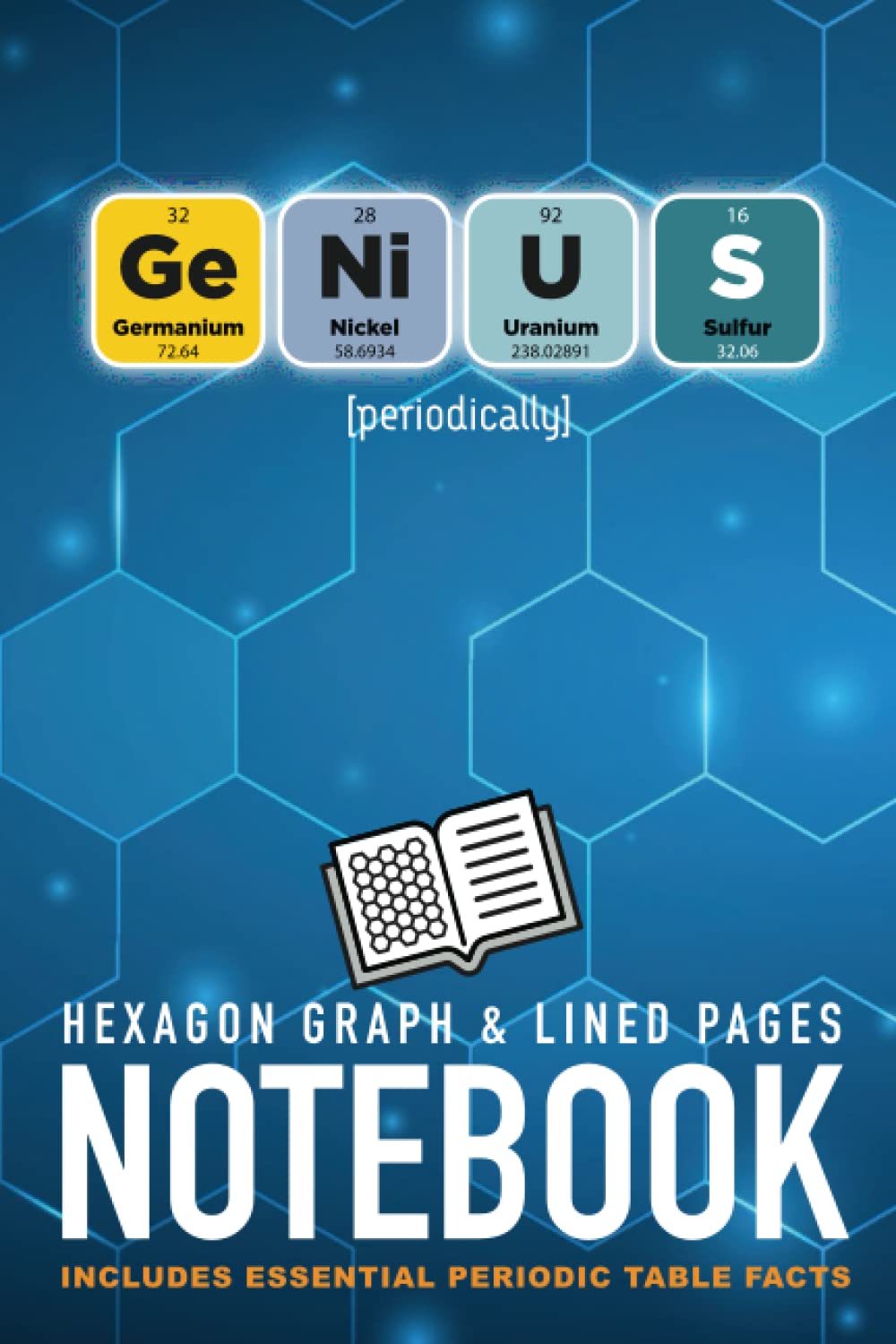 Periodic Table Facts + Hexagonal Graph & Lined Paper Combination Notebook: Full-Color Periodic Table of Elements Chart on Back Cover (Periodic Humour Notebooks Journals and Stationery)
