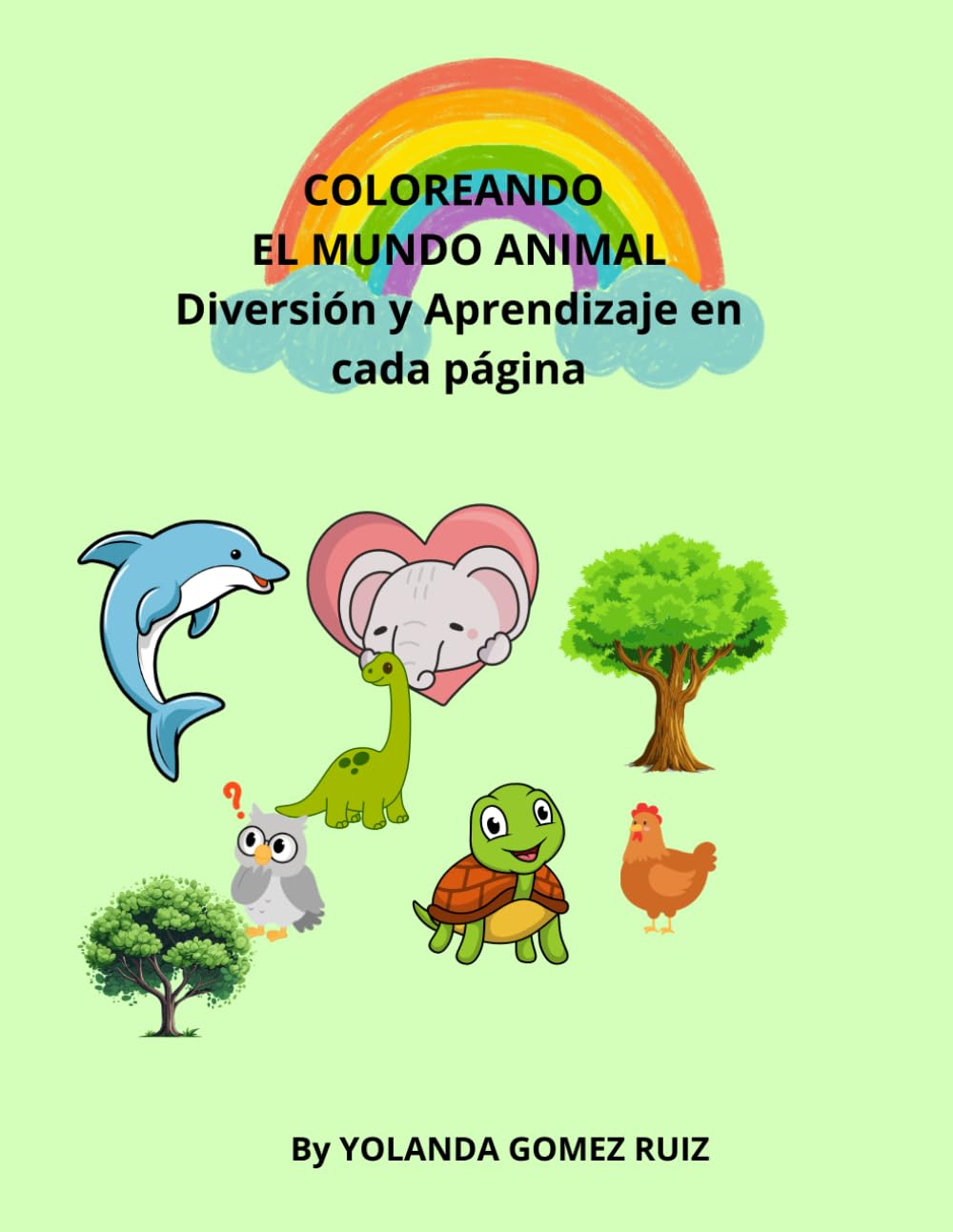 Coloreando el Mundo Animal: Diversión y Aprendizaje en Cada Pagina: Un Viaje de Colores por el Mundo Animal