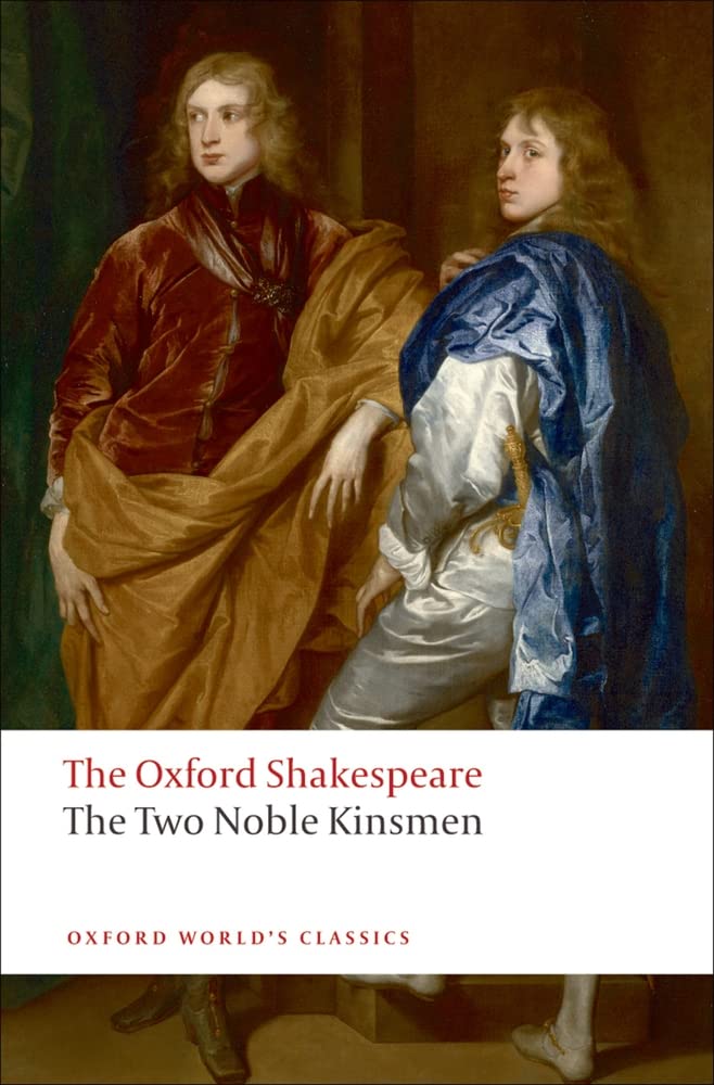 The Oxford Shakespeare: The Two Noble Kinsmen