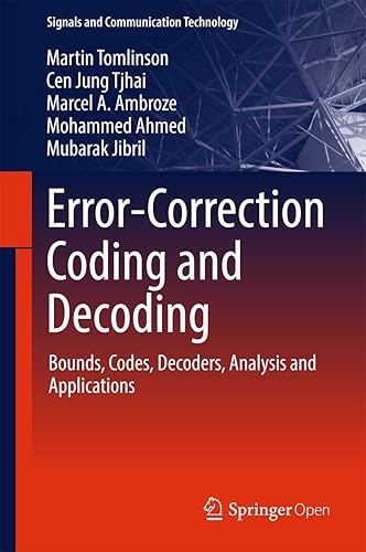 Error-Correction Coding and Decoding: Bounds, Codes, Decoders, Analysis and Applications (Signals and Communication Technology)