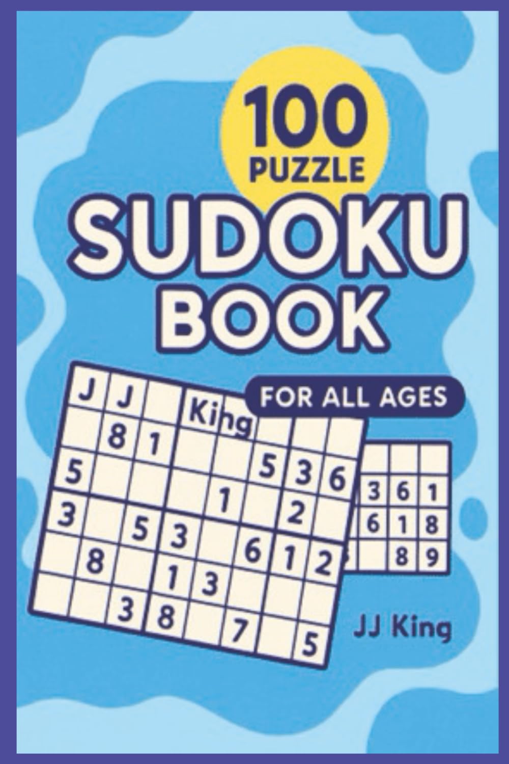 100 Puzzle Sudoku Book For All Ages: 100 Sudoku Puzzles for Beginners, Kids, Adults, and Seniors