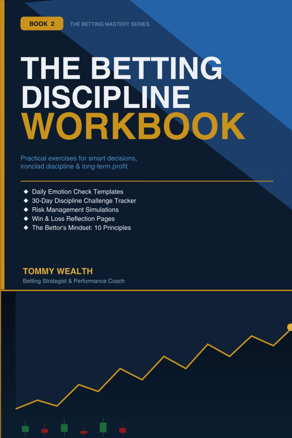 The Betting Discipline Workbook: Practical Exercises to Master Bankroll Control, Emotional Discipline, and Smart Betting Decisions (The Discipline & Decision-Making Series)