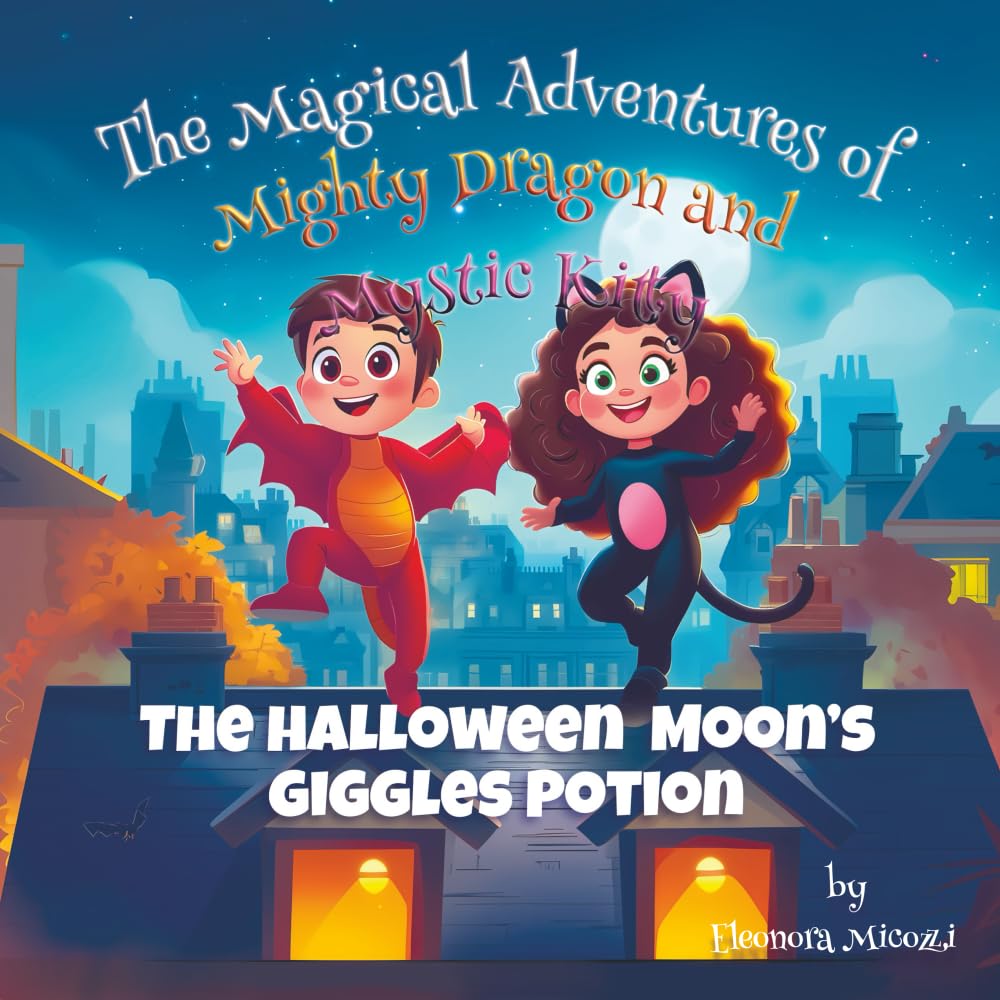 The Halloween Moon’s Giggle Potion (The Magical Adventures of Mighty Dragon and Mystic Kitty)