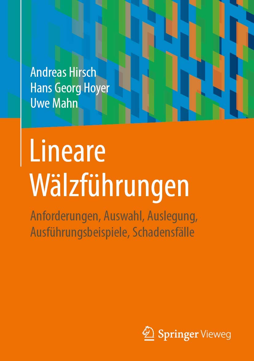 Lineare Wälzführungen: Anforderungen, Auswahl, Auslegung, Ausführungsbeis