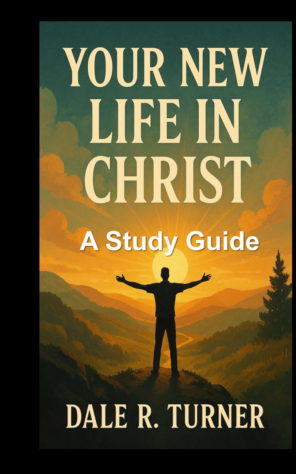 Your New Life in Christ A Study Guide