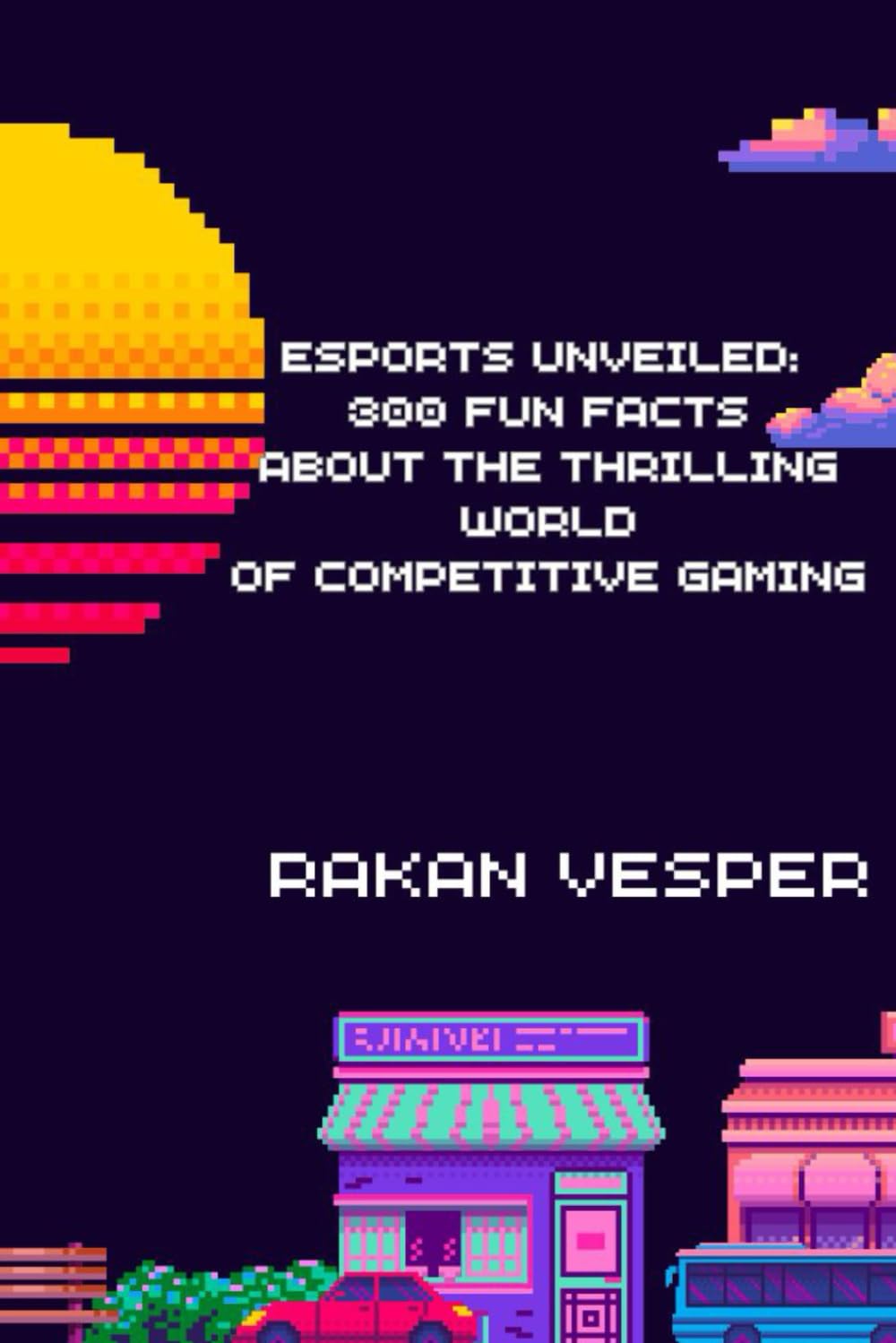 Esports Unveiled: 300 Fun Facts About the Thrilling World of Competitive Gaming: Discover the Secrets, Records, and Surprises from the Global Esports Scene
