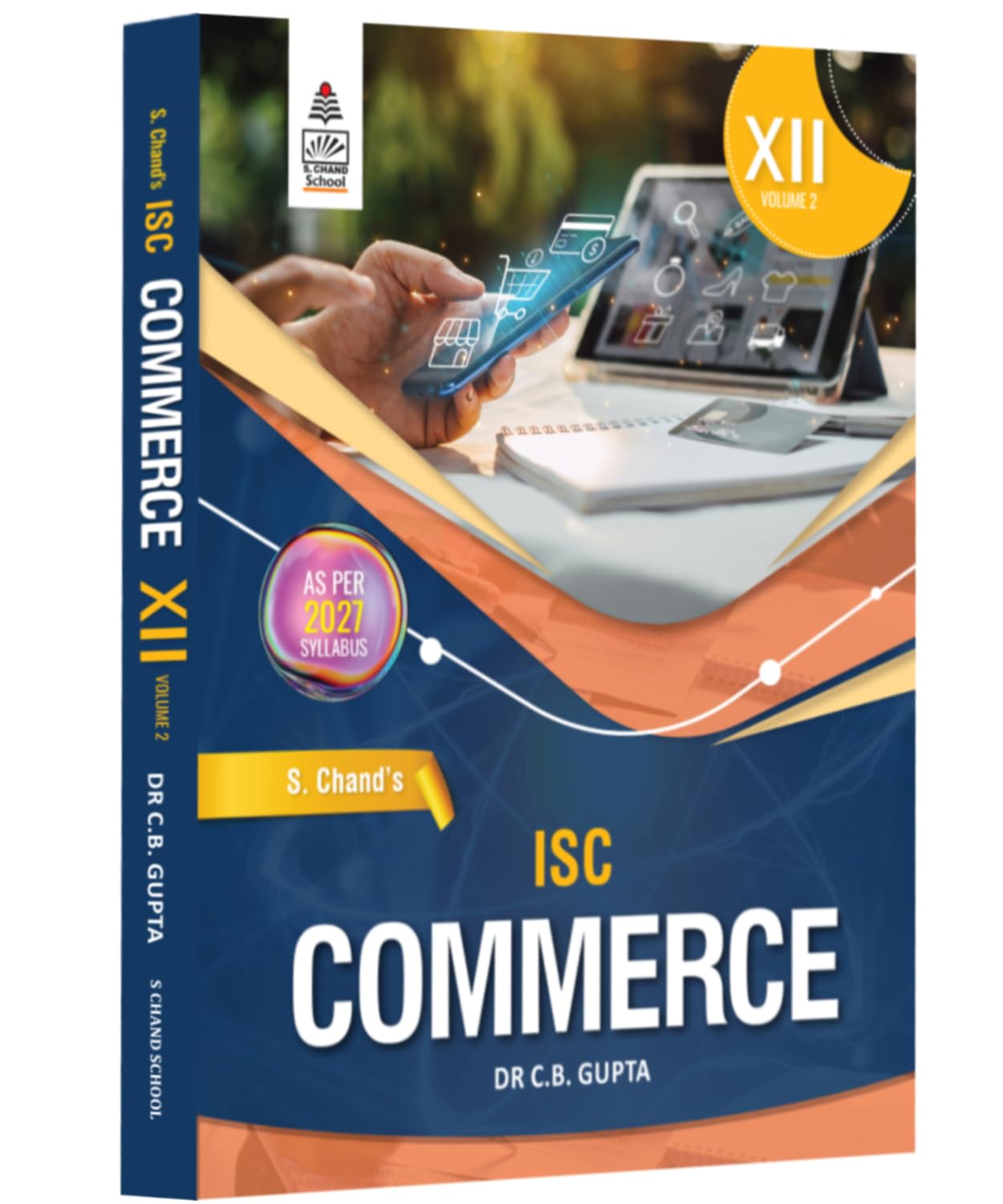 ISC Commerce Volume 2 for Class 12th – Latest Edition as per 2027 New Syllabus | MCQs, Assertion-Reason, Case/Paragraph Based Questions with Model ... or False with Answers – S Chand School Book