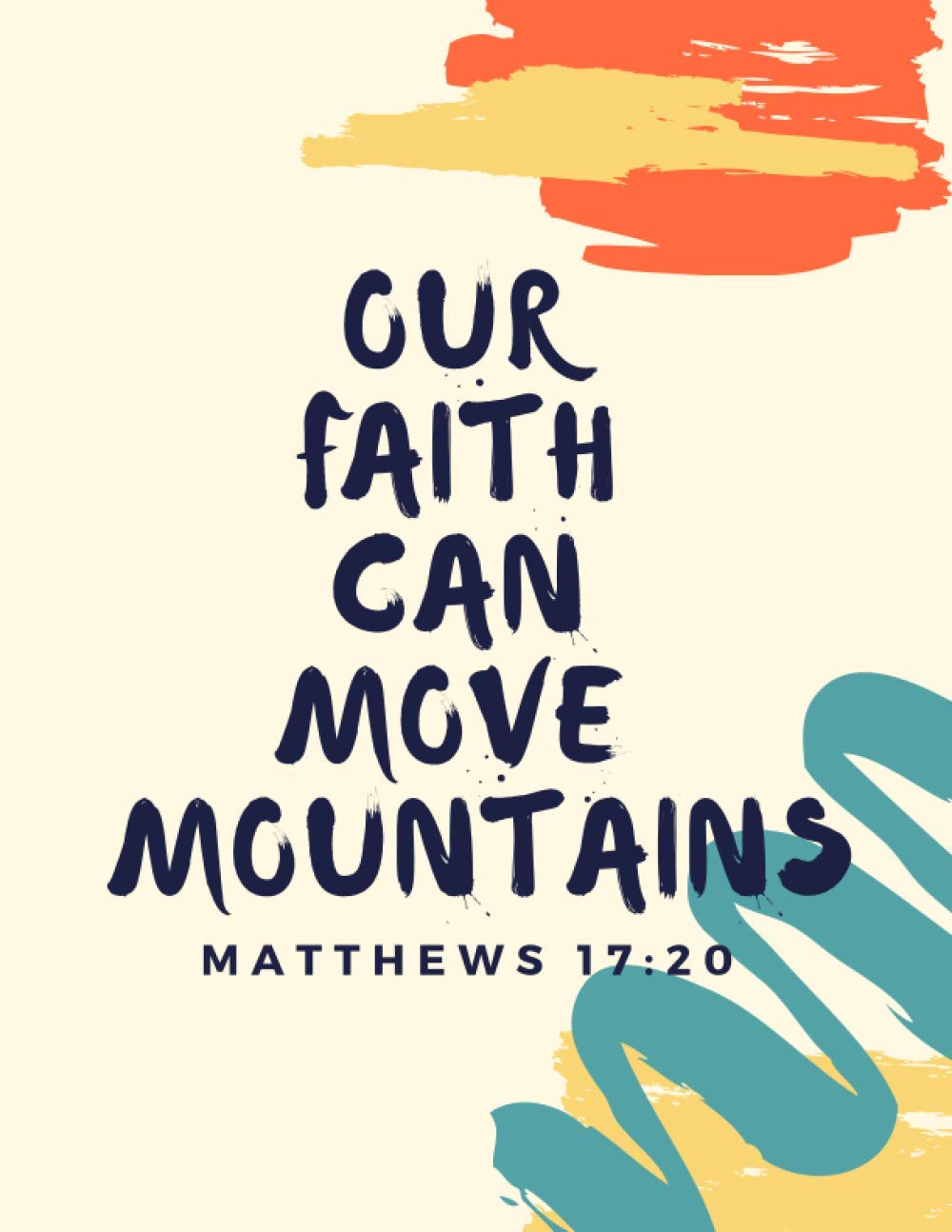 Christian Notebook, "Our faith can move mountains." Matthews 17:20. Modern Christian Journal