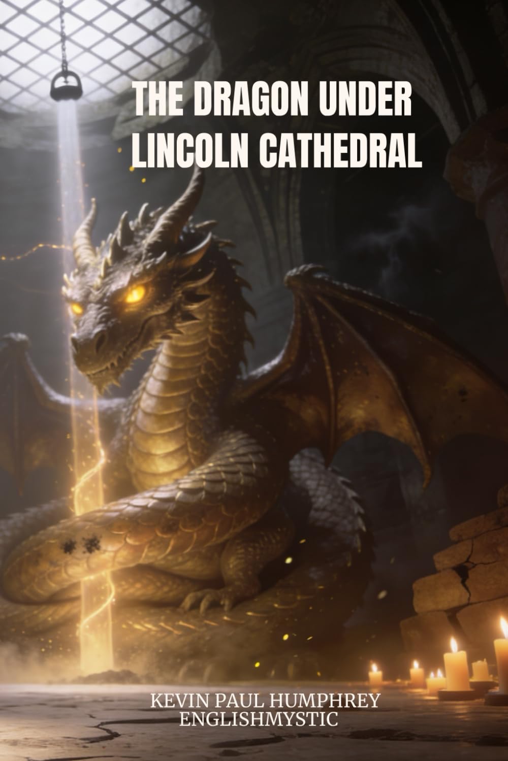 The Dragon Under Lincoln Cathedral (Mystical and Magical City Series)