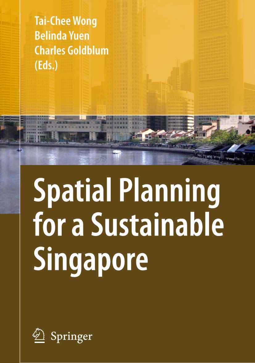 Spatial Planning for a Sustainable Singapore: Wong, Tai-Chee