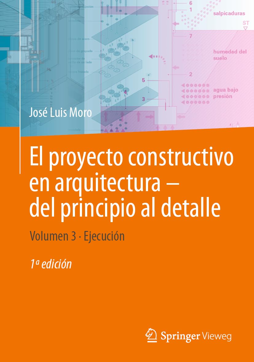 El proyecto constructivo en arquitectura-del principio al detalle: Volumen 3 Ejecución