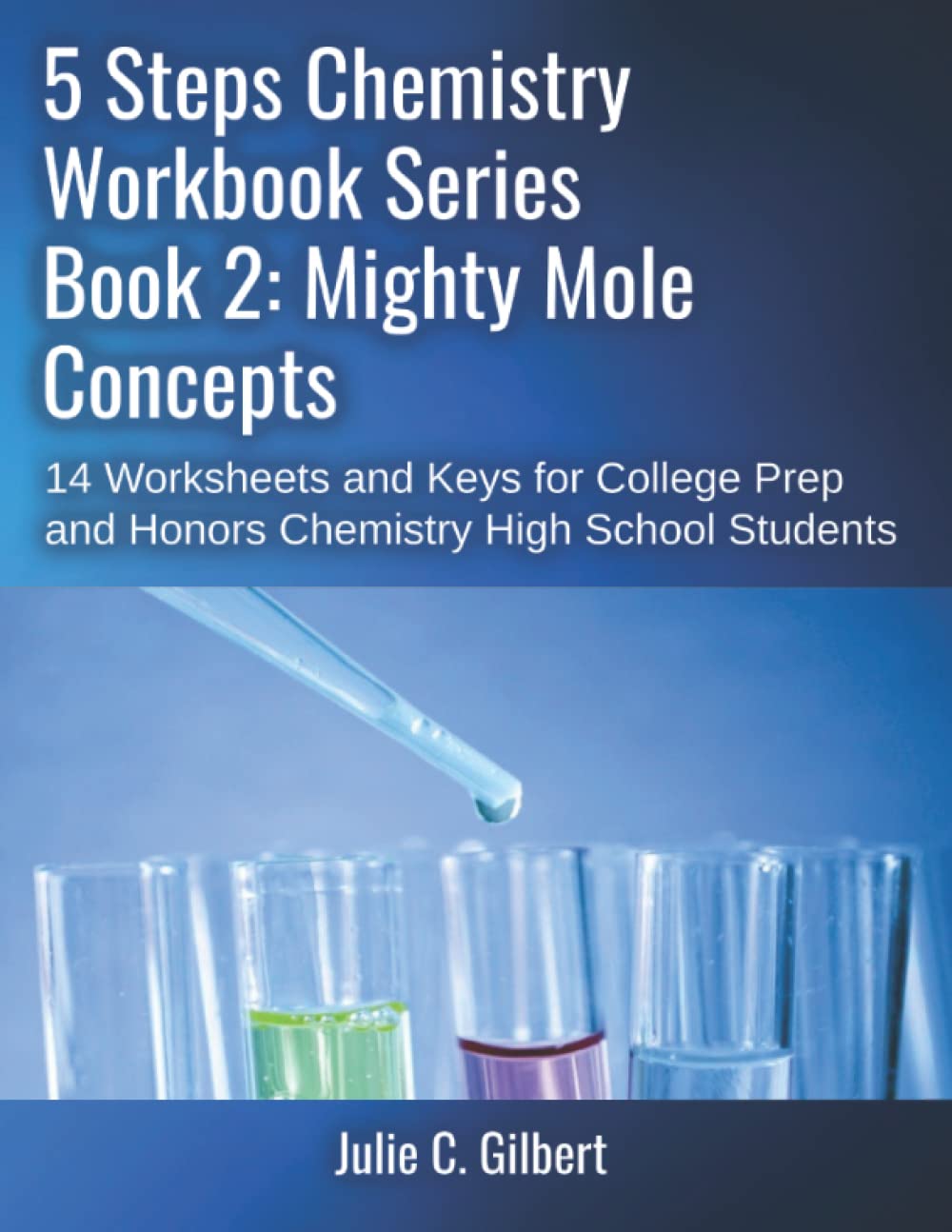 5 Steps Chemistry Workbook Series Book 2: Mighty Mole Concepts: 14 Worksheets and Keys for College Prep and Honors Chemistry High School Students