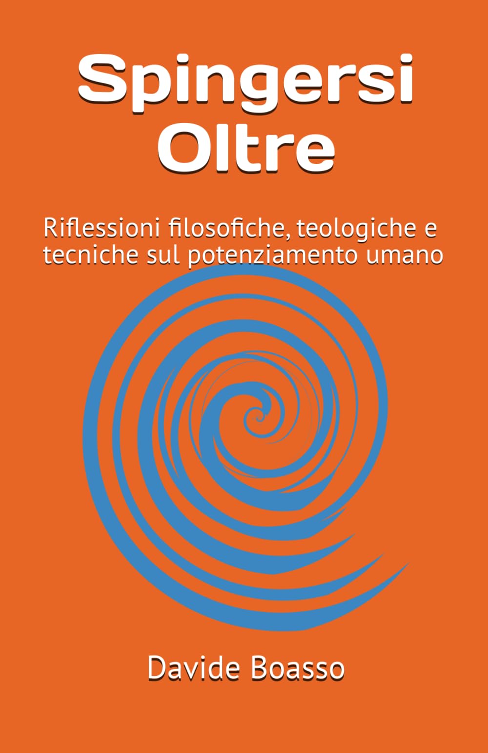 Spingersi Oltre: Riflessioni filosofiche, teologiche e tecniche sul potenziamento umano