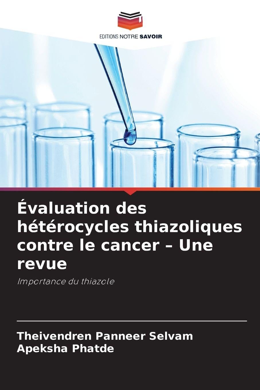 Évaluation des hétérocycles thiazoliques contre le cancer - Une revue: Importance du thiazole