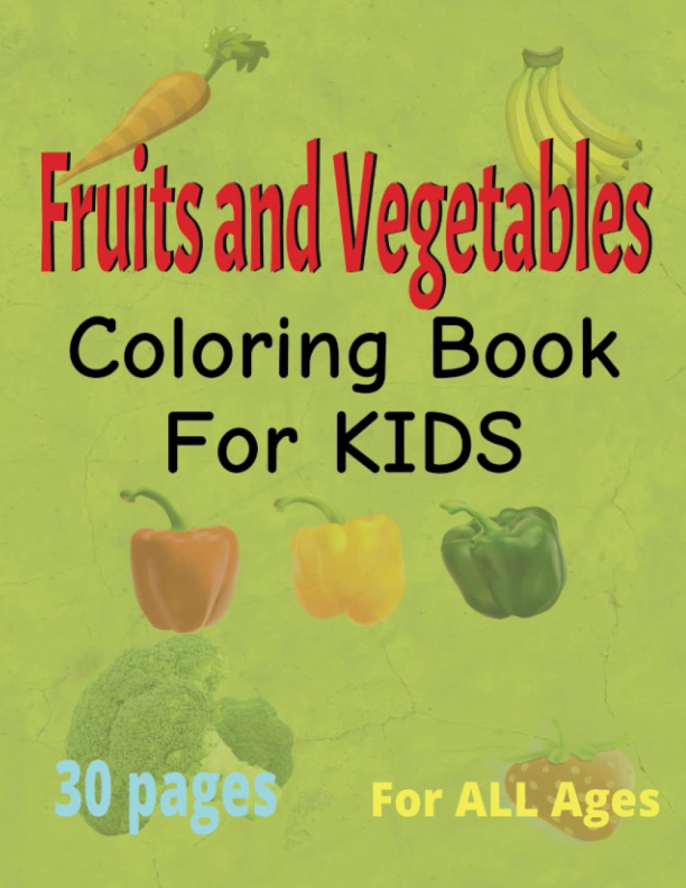 Independently published Fruits and Vegetables Coloring Book Big Images, For ALL Ages, 8.5 x 11 Inches