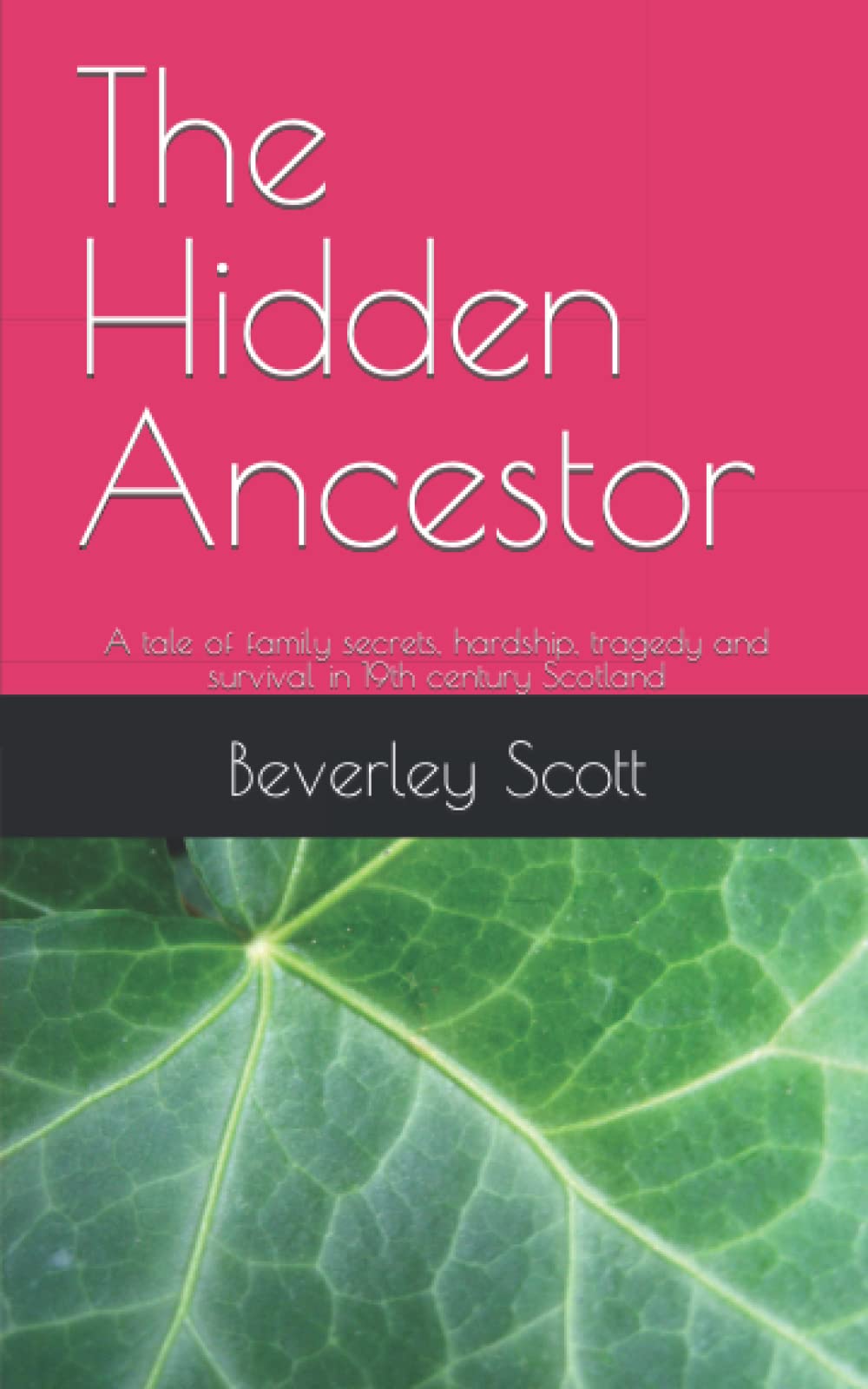 The Hidden Ancestor: A tale of family secrets, hardship, tragedy and survival in 19th century Scotland