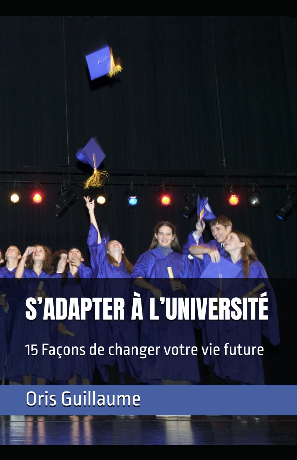 S’ADAPTER À L’UNIVERSITÉ: 15 Façons de changer votre vie future