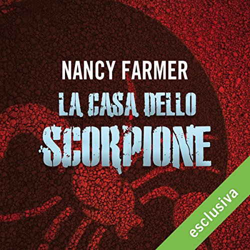 La casa dello scorpione (Matteo Alacran 1) di Nancy Farmer | Audiolibro Gratuito La casa dello scorpione (Matteo Alacran 1) di Nancy Farmer | Audiolibro Gratuito