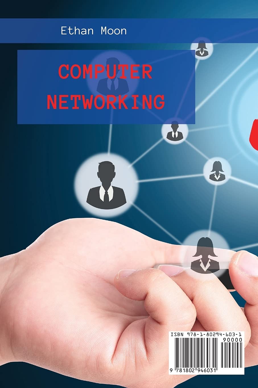 Computer Networking: A Complete Guide on Networking Protocols, Cabling, and Virtualization. Include All You Need to Know About IP Addressing and Subnetting.