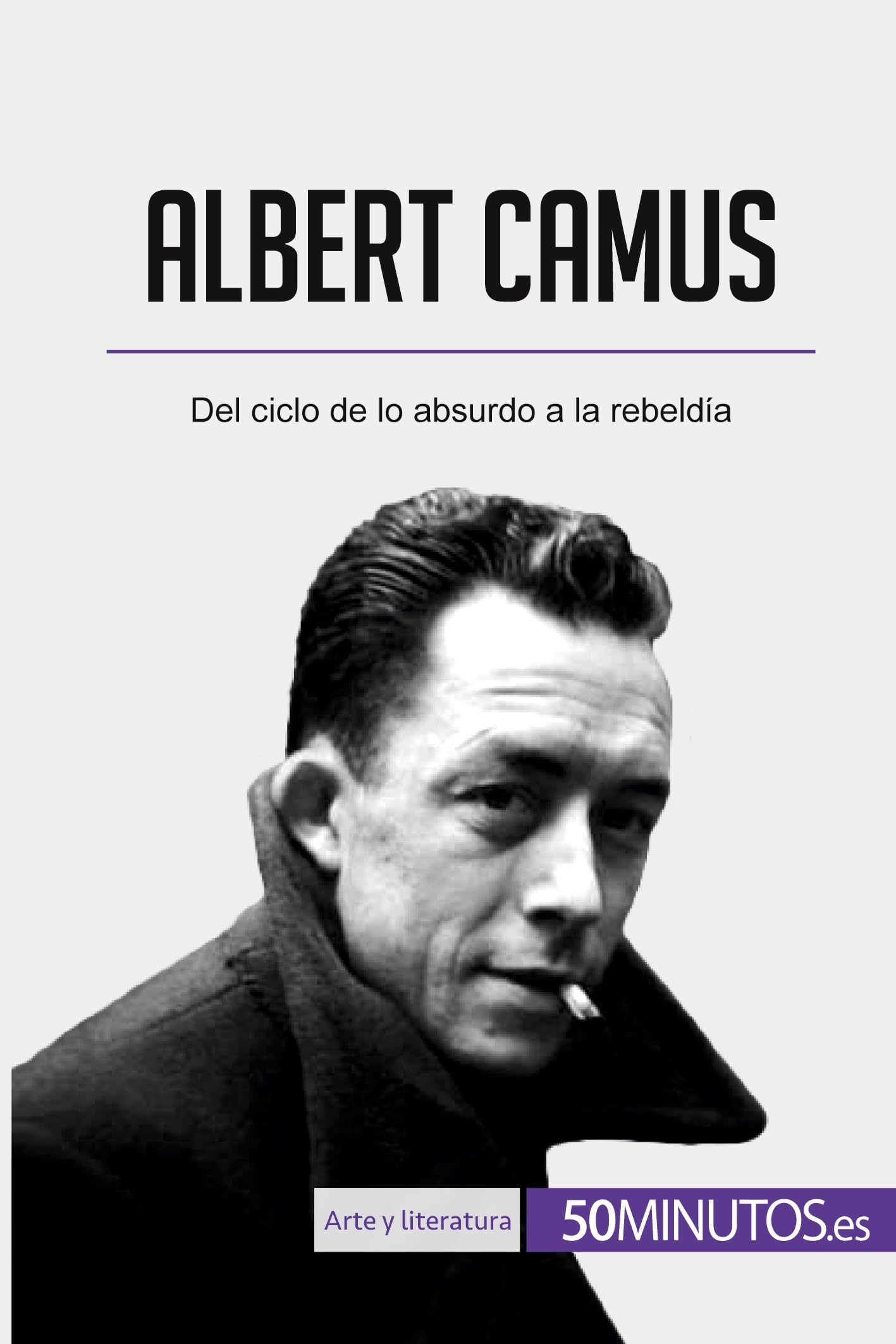 Albert Camus: Del ciclo de lo absurdo a la rebeldía