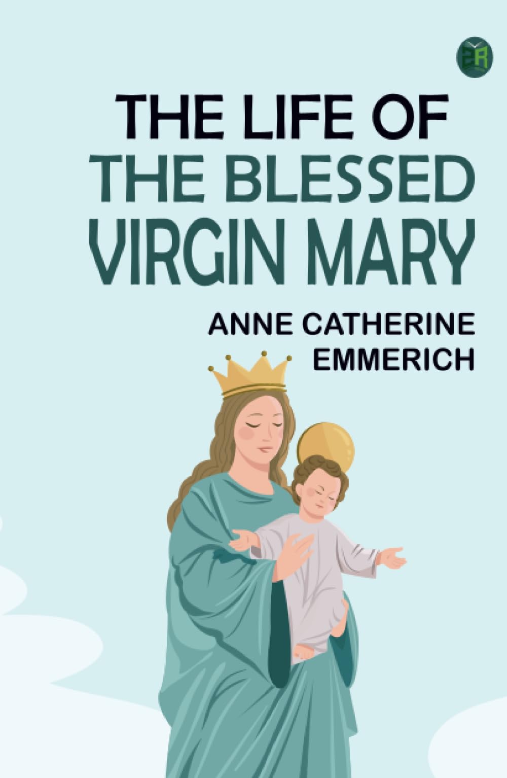 The Life of the Blessed Virgin Mary