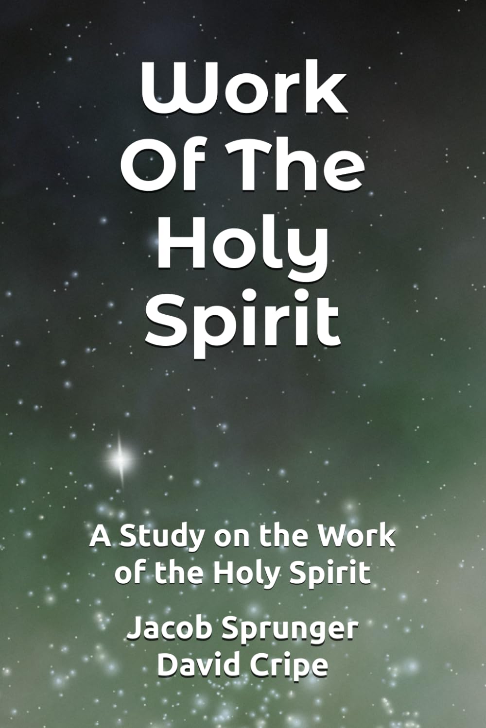 Work Of The Holy Spirit: A Study on the Work of the Holy Spirit