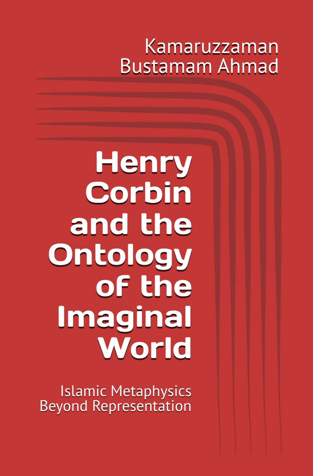Henry Corbin and the Ontology of the Imaginal World: Islamic Metaphysics Beyond Representation: 2 (Henry Corbin Studies)