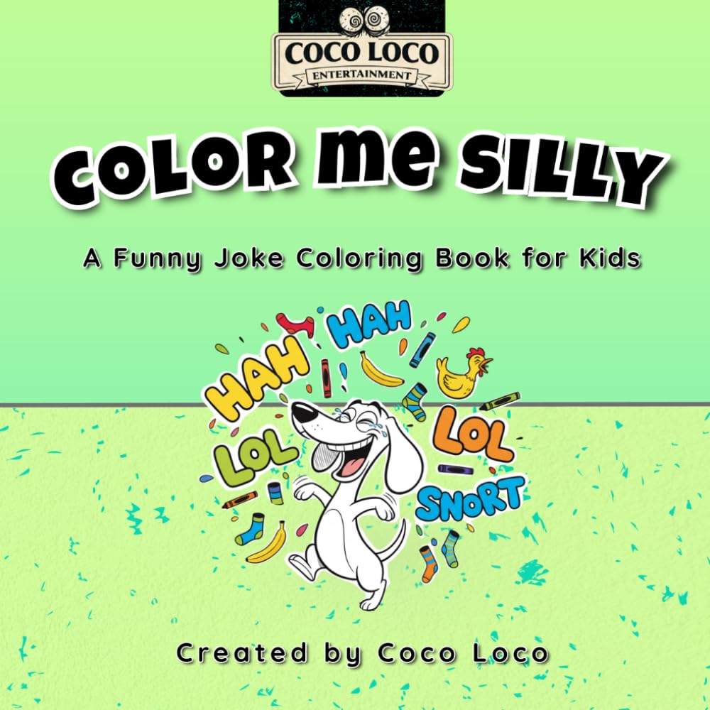 Color Me Silly: A Funny Joke Coloring Book for Kids (Coco Loco Coloring Series)